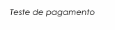 Teste de pagamento